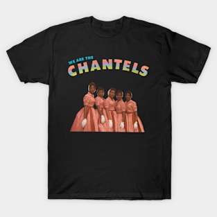 We Are the Chantels T-Shirt